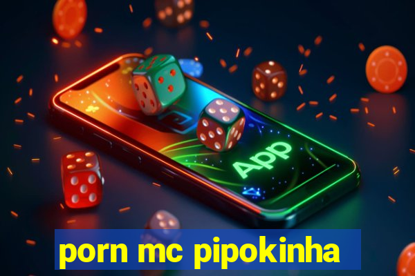 porn mc pipokinha